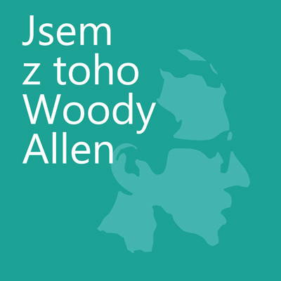 Jsem z toho Woody Allen